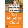 The Mindful Child door Susan Kaiser Greenland
