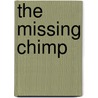 The Missing Chimp door Bonnie Hunt