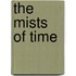 The Mists of Time