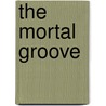 The Mortal Groove door Ellen Hart