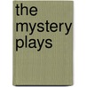 The Mystery Plays door Roberto Aguirre-Sacasa