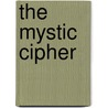 The Mystic Cipher door Dennis L. Mangrum