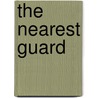 The Nearest Guard by David Edelesten