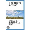 The Negro Artisan door William E. Burghardt Du Bois