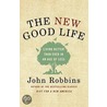 The New Good Life door John Robbins