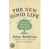 The New Good Life by John Robbins