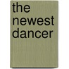 The Newest Dancer door Jan Ormerod