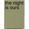 The Night Is Ours door Anne Hampson