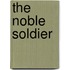The Noble Soldier