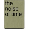 The Noise Of Time door Ossip Mandelstam