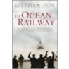 The Ocean Railway by Stephen Fox