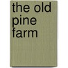 The Old Pine Farm door General Books
