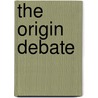 The Origin Debate door Donald Honeycutt