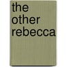 The Other Rebecca door Maureen Freely
