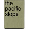 The Pacific Slope by Earl S. Pomeroy