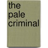 The Pale Criminal by Stephen J. Costello