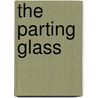 The Parting Glass door Eric Roth