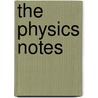 The Physics Notes by John Henry Morel