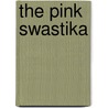 The Pink Swastika door Miriam T. Timpledon