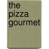 The Pizza Gourmet by Shea MacKenzie