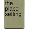 The Place Setting by Fred W. Sauceman