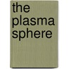 The Plasma Sphere door Kenneth Thompson Bain