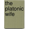 The Platonic Wife by S. Traylor