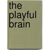 The Playful Brain by Vivien Pellis