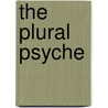 The Plural Psyche door Andrew Samuels