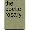 The Poetic Rosary by John Critchley Prince