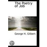 The Poetry Of Job by George H. Gilbert