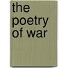 The Poetry Of War by James Anderson Winn