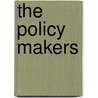 The Policy Makers door Anna Kasten Nelson