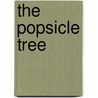 The Popsicle Tree by Dorien Gray