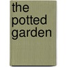 The Potted Garden by Unknown