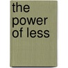 The Power Of Less door Leo Babauta