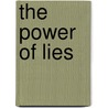 The Power Of Lies by John Kucich