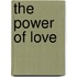 The Power Of Love