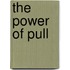 The Power Of Pull
