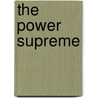 The Power Supreme door Francis C. Nicholas