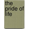 The Pride of Life by Sonya T. Anderson
