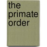 The Primate Order by Rebecca Stefoff