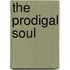 The Prodigal Soul