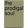 The Prodigal Soul by John Davidson
