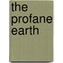 The Profane Earth