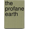 The Profane Earth by Ollivier Dyens