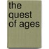 The Quest Of Ages