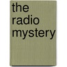 The Radio Mystery door Gertrude Chandler Warner