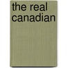 The Real Canadian by John Arthur Thomas Lloyd