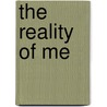 The Reality Of Me by Corleene (Radeke) Rouse